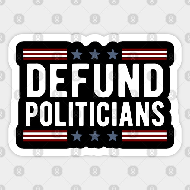 Defund Politicians Sticker by Doc Maya